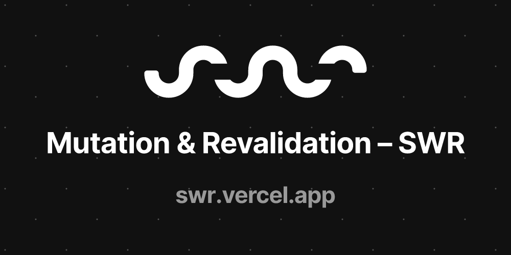 Mutation & Revalidation – SWR